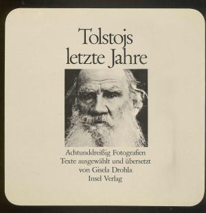 Tolstojs letzte Jahre - Achtunddreißig Fotografien - Texte ausgewählt und übersetzt von Gisela Drohla