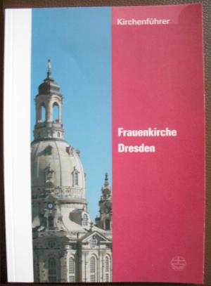 Reiseführer Frauenkirche Dresden - Kirchenführer