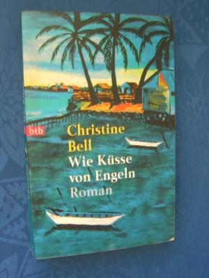 gebrauchtes Buch – Christine Bell – Wie Küsse von Engeln. Roman