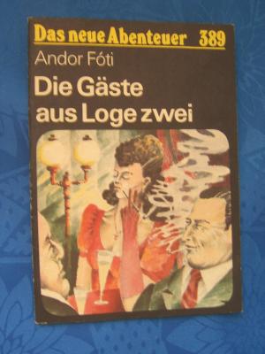 gebrauchtes Buch – Andor Fóti – Die Gäste aus Loge zwei. Das neue Abenteuer: 389