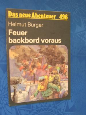 gebrauchtes Buch – Helmut Bürger – Feuer backbord voraus. Das neue Abenteuer: 496