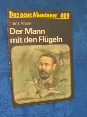 gebrauchtes Buch – Hans Ahner – Der Mann mit den Flügeln. Das neue Abenteuer: 409