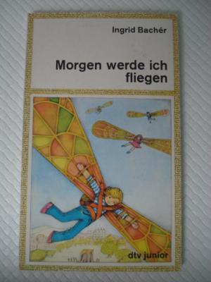 Morgen Werde Ich Fliegen Ingrid Bacher Buch Gebraucht Kaufen A00yimxx01zzx