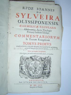 R.P.D.F. Ioannis da Sylveira Olyssiponensis [...] Commentariorum In Textum Euangelicum, Tomus Primus.