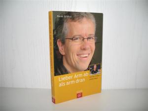 gebrauchtes Buch – Signiertes Exemplar - Schmidt – Lieber Arm ab als arm dran: Grenzen haben - erfüllt leben.