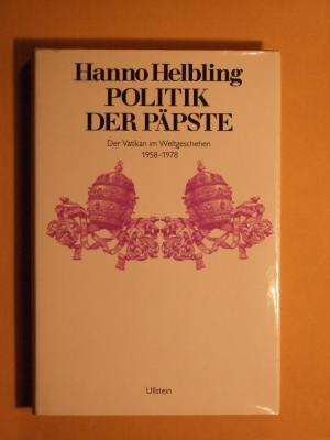 Politik der Päpste : der Vatikan im Weltgeschehen ; 1958 – 1978