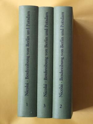 Beschreibung der Königlichen Residenzstädte Berlin und Potsdam aller daselbst befindlicher Merkwürdigkeiten und der umliegenden Gegend [in drei Bänden […]