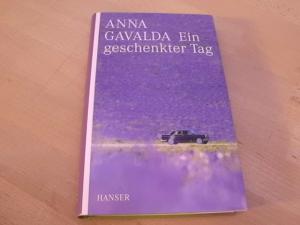 gebrauchtes Buch – Anna Gavalda – Ein geschenkter Tag. Roman. Aus dem Französischen von Ina Kronenberger.