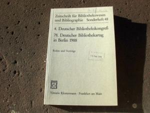 4. Deutscher Bibliothekskongress. 78 Deutscher Bibliothekartag in Berlin 1988. Reden und Vorträge. (= Zeitschrift für Bibliothekswesen und Bibliographie, Sonderheft Nr. 47)