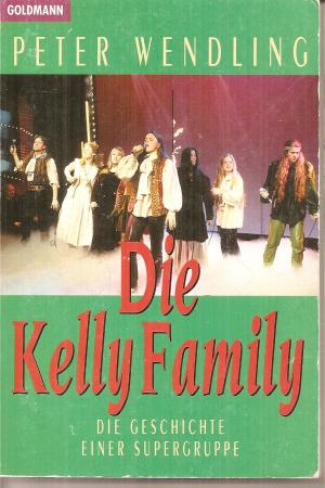 gebrauchtes Buch – Peter Wendling – Die Kelly Family. Die Geschichte einer Supergruppe. ( Tb)