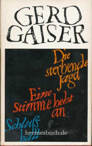 Die sterbende Jagd. Eine Stimme hebt an. Schlußball. 3 Romane.