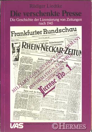 gebrauchtes Buch – Literaturwissenschaften - Liedtke, Rüdiger – Die verschenkte Presse. Die Geschichte der Lizensierung von Zeitungen nach 1945.