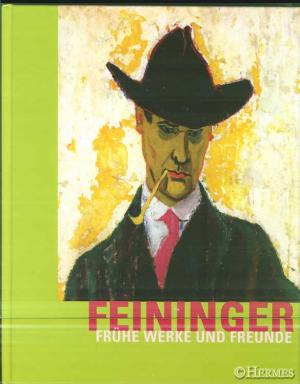 Lyonel Feininger. Frühe Werke und Freunde. (ISBN 3921590191)