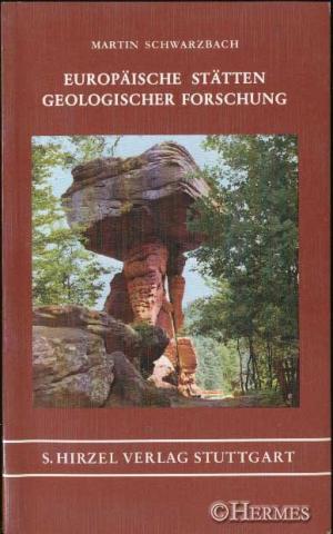 Europäische Stätten geologischer Forschung. Anregungen zu Reisebeobachtungen und zu Reisen.