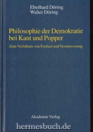 gebrauchtes Buch – Philosophie - Döring, Eberhard und Walter Döring – Philosophie der Demokratie bei Kant und Popper. Zum Verhältnis von Freiheit und Verantwortung.