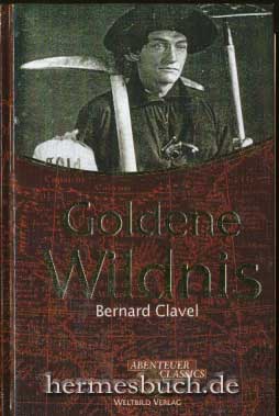 gebrauchtes Buch – Belletristik - Clavel, Bernard – Goldene Wildnis.