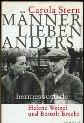 Männer lieben anders. Helene Weigel und Bertolt Brecht.