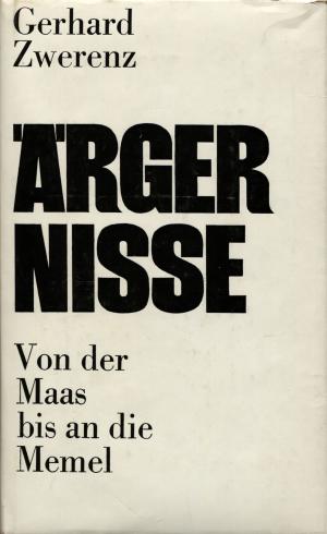 Ärgernisse. Von der Maas bis an die Memel