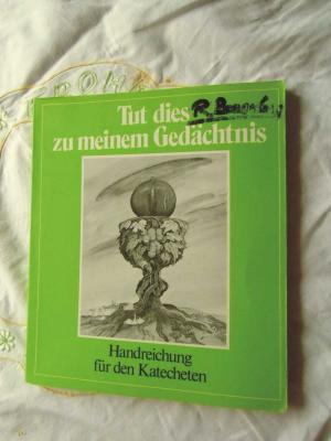 Tut dies zu meinem Gedächtnis - Handreichung für den Katecheten