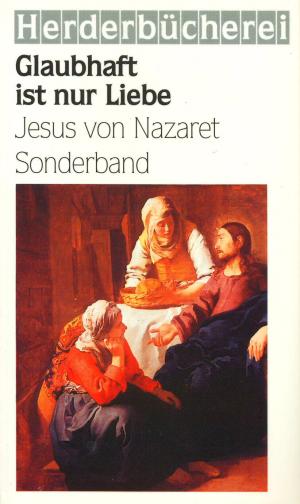 Glaubhaft ist nur Liebe - Jesus von Nazaret - Sonderband