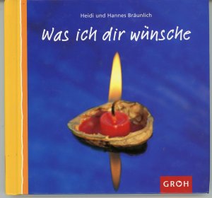 gebrauchtes Buch – Bräunlich, Heidi; Bräunlich, Hannes – Was ich Dir wünsche