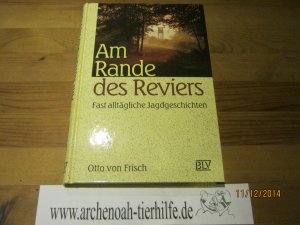 gebrauchtes Buch – Frisch, Otto von – Am Rande des Reviers