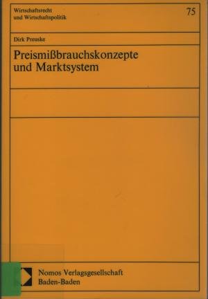 Preismißbrauchskonzepte und Marktsystem