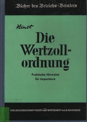 Die Wertzollordnung - Praktische Hinweise für Importeure (1957)