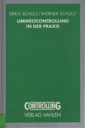 gebrauchtes Buch – Erika Schulz/Werner Schulz – Umweltcontrolling in der Praxis - Ein Ratgeber für Betriebe