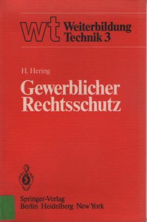 Gewerblicher Rechtsschutz - Patent, Gebrauchsmuster, Warenbezeichnung, Geschmacksmuster und Ihre Behandlung