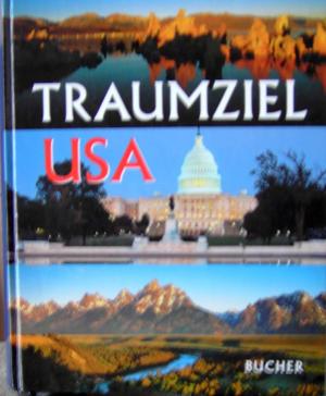 Traumziel USA - New York - Das Neue England - Florida - Der Tiefe Süden - Chicago -Route 66 - Grand Canyon - Kalifornien