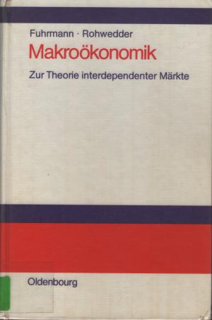 Makroökonomik - zur Theorie interdependenter Märkte