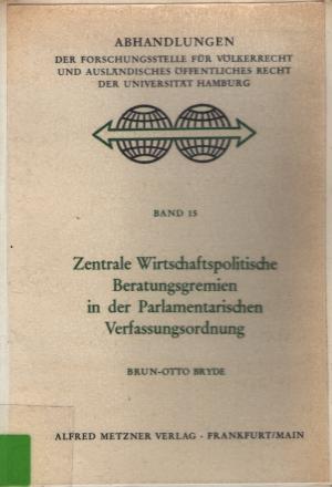 Zentrale Wirtschaftspolitische Beratungsgremien in der Parlamentarischen Verfassungsordnung