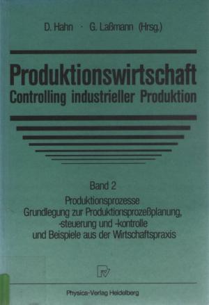 Produktionswirtschaft - Controlling industrieller Produktion (Bd. 2)