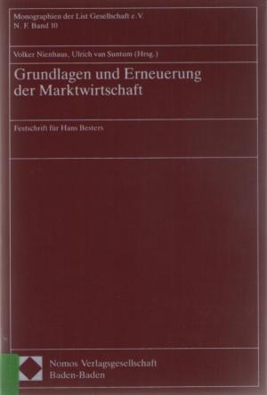 Grundlagen und Erneuerung der Marktwirtschaft - Fetsschrift für Hans Besters