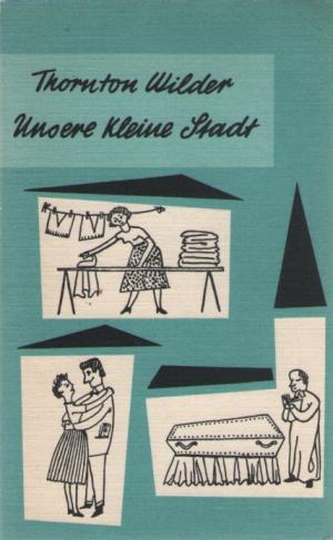 Unsere kleine Stadt - Schauspiel in drei Akten (Textausgabe/Bühnenfassung)