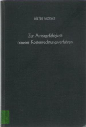 Zur Aussagefähigkeit neuerer Kostenrechnungsverfahren - Betriebswirtschaftliche Forschungsergebnisse - Band 39