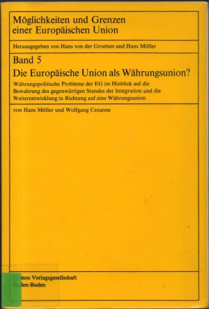 Die Europäische Union als Währungsunion? - Möglichkeiten und Grenzen einer Europäischen Union Band 5