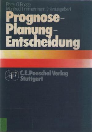 Prognose - Planung - Entscheidung - Ein Spektrum angewandter Wirtschaftsforschung