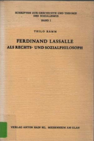 Ferdinand Lassalle als Rechts- und Sozialphilosoph - Schriften zur Geschichte und Theorie des Sozialismus