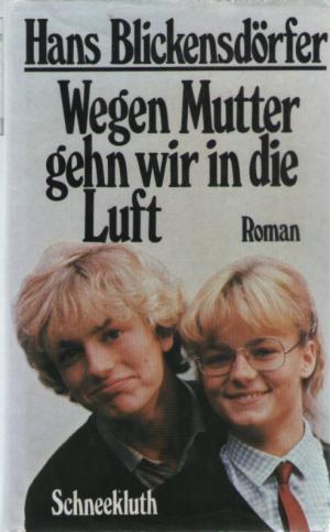 Wegen Mutter gehn wir in die Luft