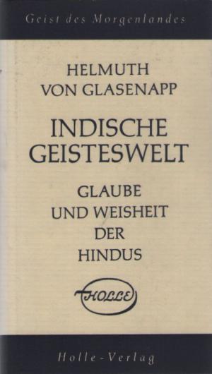 Indische Geisteswelt - Band 1 - Glaube und Weisheit der Hindus