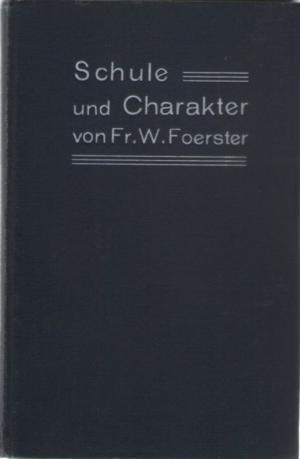 Schule und Charakter - Beiträge zur Pädagogik des Gehorsams und zur Reform der Schuldisziplin