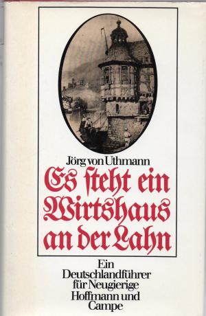 gebrauchtes Buch – Uthmann, Jörg von – Es steht ein Wirtshaus an der Lahn - Ein  Deutschlandführer für Neugierige