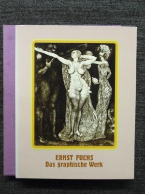 Ernst Fuchs - Das graphische Werk (Werkverzeichnis der Druckgraphik)