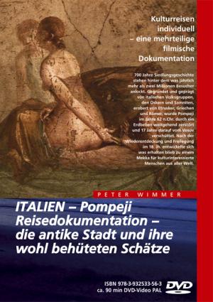 ITALIEN – Pompeji, Reisedokumentation, die antike Stadt und ihre wohl behüteten Schätze