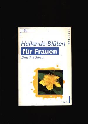 gebrauchtes Buch – Christine Stead – Heilende Blüten für Frauen,Ratgeber