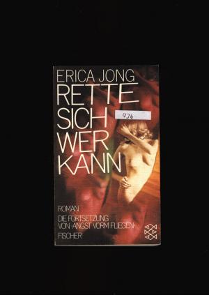 gebrauchtes Buch – Erica Jong – Rette sich wer kann - Fortsetzung von Angst vorm Fliegen