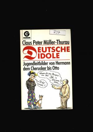 gebrauchtes Buch – Thurau,Mueller Peter Claus – Deutsche Idole - Jugendleitbilder von Herrmann dem Cherusker bis Otto