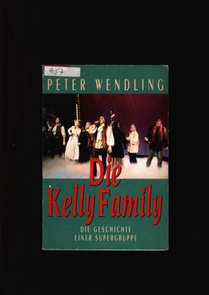 gebrauchtes Buch – Peter Wendling – Die Kelly Family die Geschichte einer Supergruppe